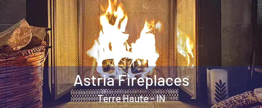  Astria Fireplaces Terre Haute - IN