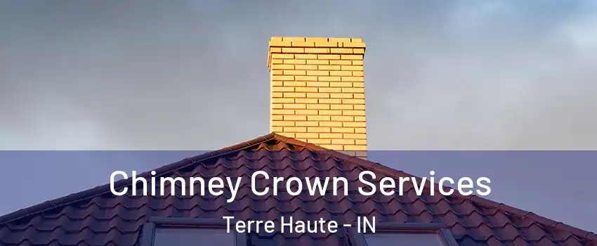 Chimney Crown Services Terre Haute - IN