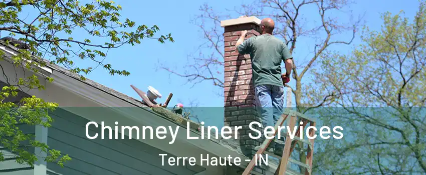  Chimney Liner Services Terre Haute - IN