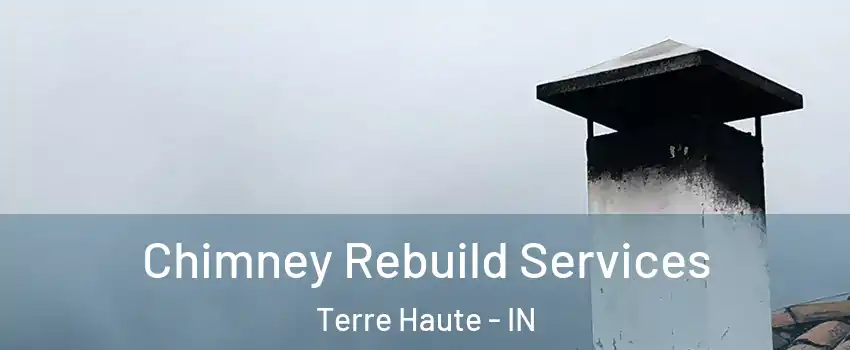  Chimney Rebuild Services Terre Haute - IN