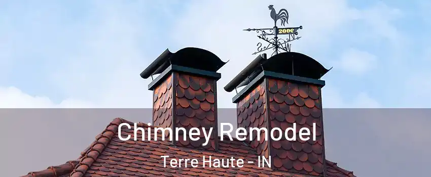  Chimney Remodel Terre Haute - IN
