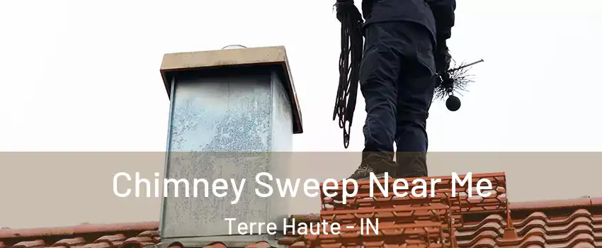  Chimney Sweep Near Me Terre Haute - IN