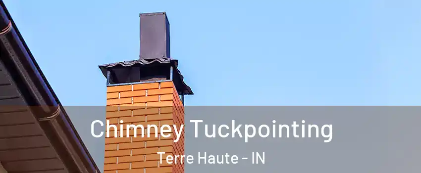  Chimney Tuckpointing Terre Haute - IN