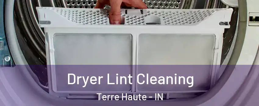  Dryer Lint Cleaning Terre Haute - IN
