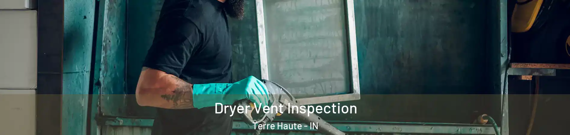  Dryer Vent Inspection Terre Haute - IN