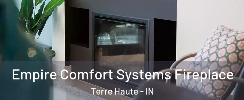  Empire Comfort Systems Fireplace Terre Haute - IN