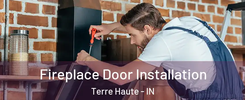  Fireplace Door Installation Terre Haute - IN
