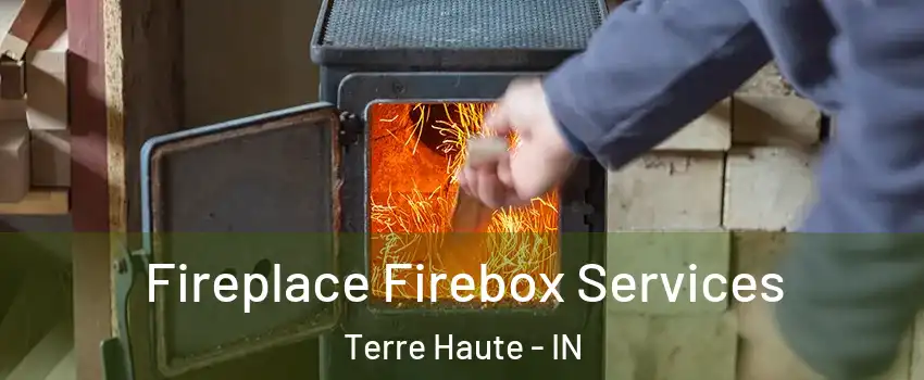  Fireplace Firebox Services Terre Haute - IN