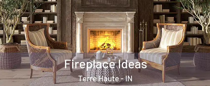  Fireplace Ideas Terre Haute - IN