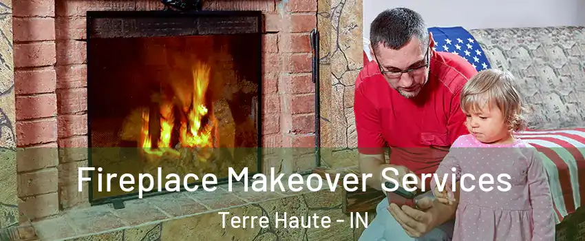  Fireplace Makeover Services Terre Haute - IN