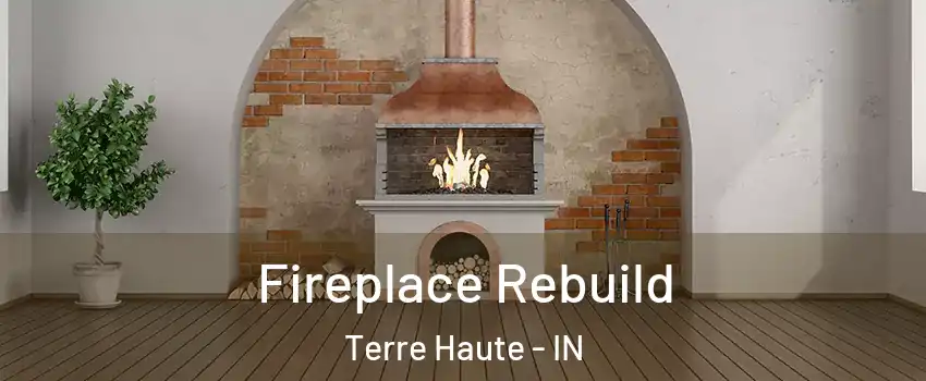  Fireplace Rebuild Terre Haute - IN
