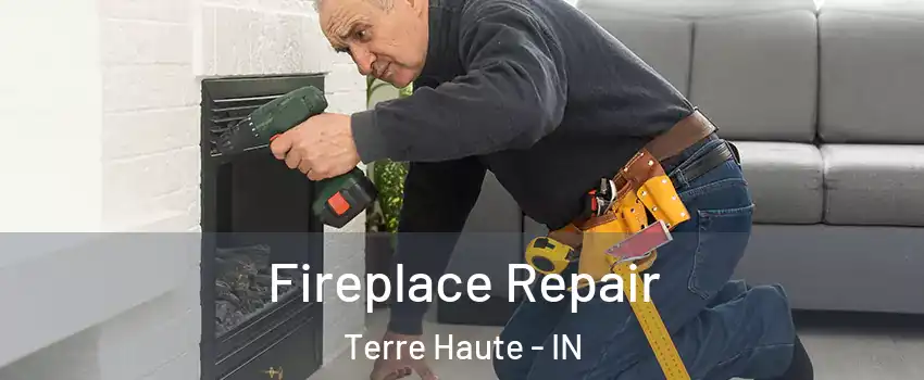  Fireplace Repair Terre Haute - IN
