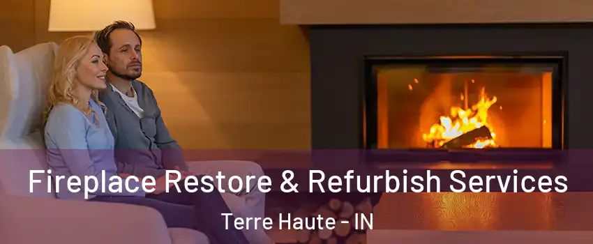  Fireplace Restore & Refurbish Services Terre Haute - IN