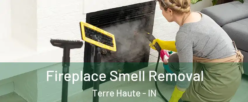  Fireplace Smell Removal Terre Haute - IN