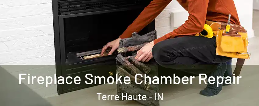  Fireplace Smoke Chamber Repair Terre Haute - IN