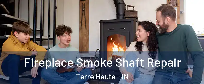  Fireplace Smoke Shaft Repair Terre Haute - IN