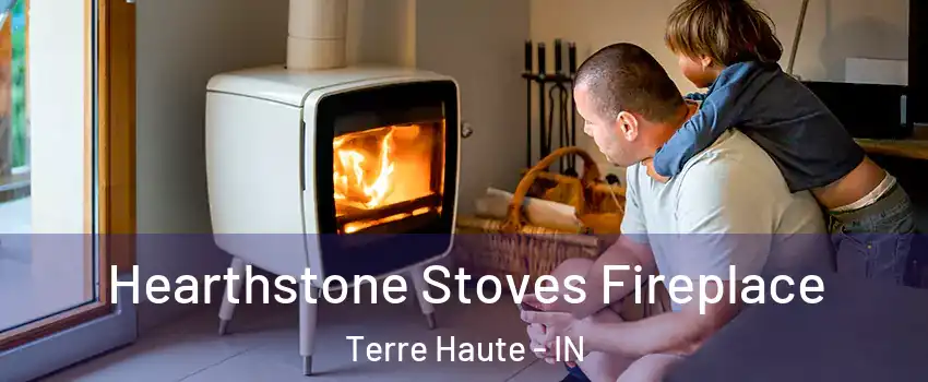  Hearthstone Stoves Fireplace Terre Haute - IN