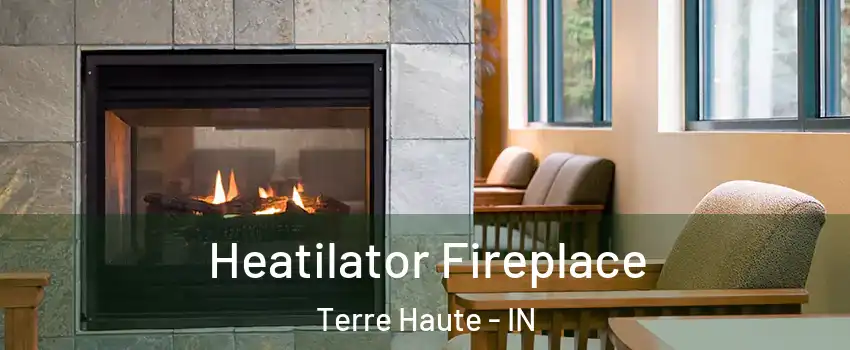  Heatilator Fireplace Terre Haute - IN