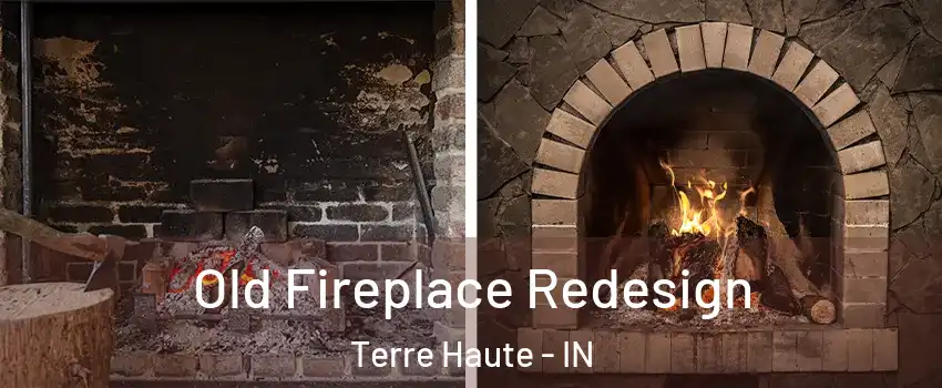  Old Fireplace Redesign Terre Haute - IN