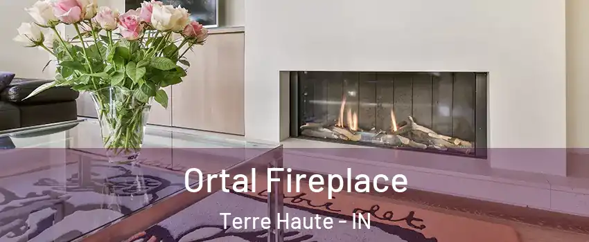 Ortal Fireplace Terre Haute - IN