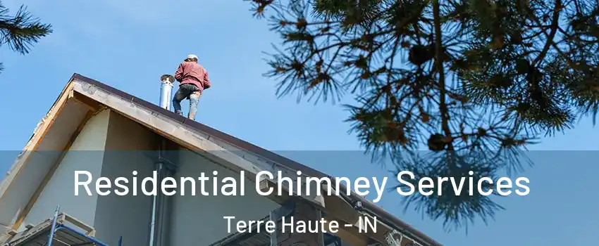  Residential Chimney Services Terre Haute - IN