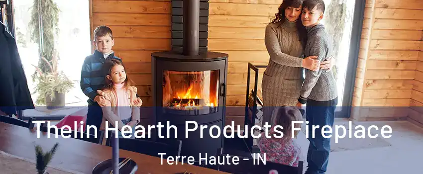  Thelin Hearth Products Fireplace Terre Haute - IN