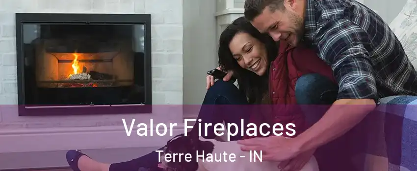  Valor Fireplaces Terre Haute - IN
