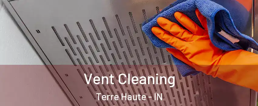  Vent Cleaning Terre Haute - IN