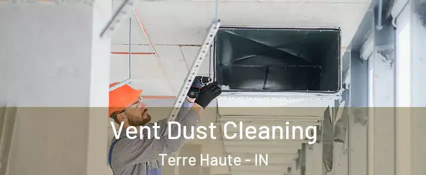  Vent Dust Cleaning Terre Haute - IN